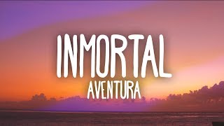Aventura - Inmortal (Letra)