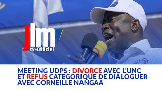 MEETING UDPS : DIVORCE AVEC L'UNC ET REFUS CATEGORIQUE DE DIALOGUER AVEC CORNEILLE NANGAA