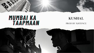 KUSHAL - MUMBAI KA TAAPMAAN  (OFFICIAL MUSIC VIDEO) (Prod XiSTENCE)