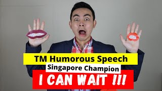 2021 Toastmasters Humorous Speech Contest Champion Speech | I can Wait | District 80 Singapore Final