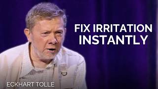 How to Stop Feeling Irritated Instantly | Eckhart Tolle