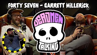 Dead Men Talking Episode 47 with Garrett Millerick - Rob Mulholland and Freddy Quinne