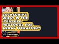 JavaScript: What Is The Iterable Protocol For Array Iteration? - JavaScript Toolkit
