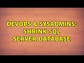 DevOps & SysAdmins: Shrink Sql Server database (3 Solutions!!)