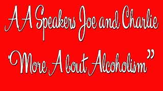 AA Speakers - Joe and Charlie - "More About Alcoholism" - The Big Book Comes Alive