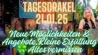 ❤️‍🔥Tagesorakel 21.1.25❤️‍🔥Neue Möglichkeiten \u0026 Angebote|Kleine Erfüllung🍀Altes vermissen#tarot