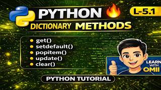 Python Dictionary Methods Explained 🔥 | get(), setdefault(), popitem(), update(), clear() | L-5.1