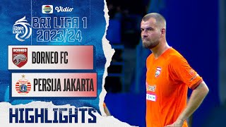Borneo FC Samarinda VS Persija Jakarta - Highlights | BRI Liga 1 2023/24