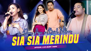 Dara Ayu X Bajol Ndanu - Sia Sia Merindu (Official Music Video) | Live Version