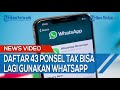 Berikut Daftar Ponsel yang Tak Bisa Gunakan WhatsApp Lagi Mulai 1 November 2021, HP Kamu Ada Enggak?