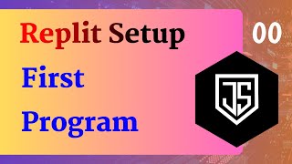 Creating First Program In Javascript • Replit Setup for Javascript • Comment In Javascript