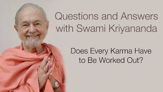 Does Every Karma Have to Be Worked Out? (With Swami Kriyananda)