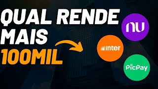 ONDE INVESTIR R$100MIL REAIS?| PicPay| Nubank| Banco Inter| Kncr11| Mxrf11 (Qual rende mais?)