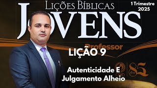 EBD- Lição 9 Jovens / Autenticidade E Julgamento Alheio / 1 Trimestre 2025