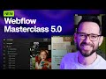 NEW: Webflow Masterclass 5.0 (& Why learn Webflow in 2025?)