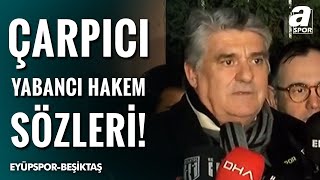 Beşiktaş Başkanı Serdal Adalı'dan Çarpıcı Yabancı Hakem Sözleri! (Eyüpspor 1-3 Beşiktaş) / A Spor