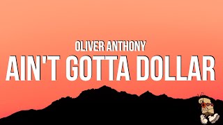 Oliver Anthony - Ain't Gotta Dollar (Lyrics)