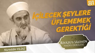 İÇİLECEK ŞEYLERE ÜFLEMEMEK GEREKTİĞİ | Riyazussalihin | 251. Ders