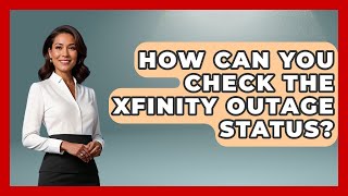 How Can You Check the Xfinity Outage Status? | Customer Support Coach