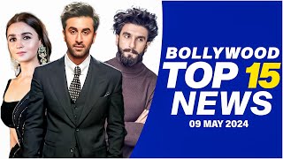 Top 15 Big News of Bollywood | 9th May 2024 | Ranbir Kapoor | Alia Bhatt | Ranveer Singh