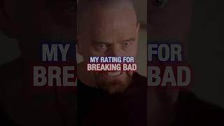 MY RATING FOR BREAKING BAD