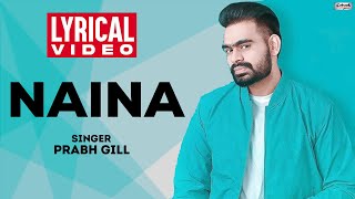 Naina | Prabh Gill | Lyrical Video | Oh My Pyo Ji | Popular Romantic Punjabi Song
