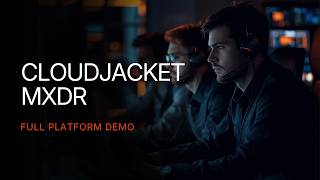 CloudJacket MXDR - Full Platform Demo