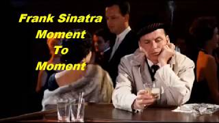 Frank Sinatra.......Moment To Moment..