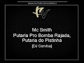 Mc Smith - Putaria Pro Bomba Rajada, Putaria do Pistinha [DJ Corvina]