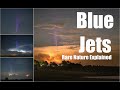 Uncovering natures most rarely seen Blue Jets.