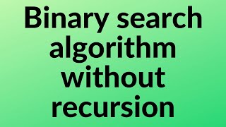 Binary search algorithm without recursion - Interview Question | Made it easy for beginners
