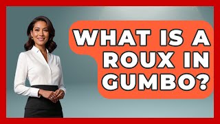 What Is A Roux In Gumbo? - The Recovery Kitchen