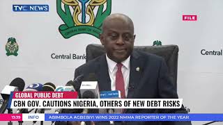 CBN Gov Cautions Nigeria, Others Of New Debt Risk