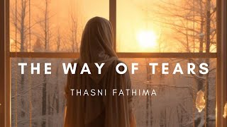 The Way Of Tears | Female Version | Thasni Fathima #islamicnasheed