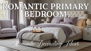 Romantic Primary Bedroom Decorating Ideas | Create a Dreamy \u0026 Cozy Retreat