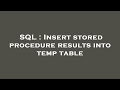 SQL : Insert stored procedure results into temp table