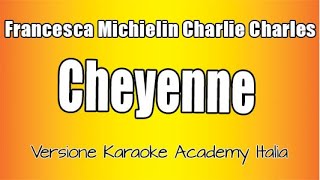 Francesca Michielin & Charlie Charles -  CHEYENNE  (Versione Karaoke Academy Italia)