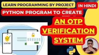 Create an OTP Verification System using Python || Free Python Project || Python Tutorial in Hindi