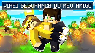 VIREI SEGURANÇA particular do MEU AMIGO por 24 horas no Minecraft