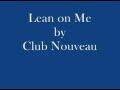 Club Nouveau  Lean On Me