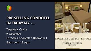 PRE SELLING CONDOTEL IN TAGAYTAY - TAGAYTAY CLIFTON RESORT SUITES