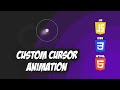 Custom Cursor Animaton - HTML, CSS, JS Tutorial
