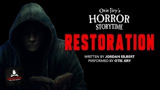 HORROR STORYTIME: "Restoration" Creepypasta - COMPLETE SERIES 2+ HOURS