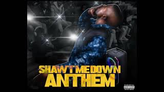 SouthMemphis Hypeman- SHAWT ME DOWN ANTHEM Audio ( ProdBy DmacTooBangin)