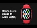 How to delete an app on Apple Watch — Apple Support