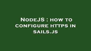NodeJS : how to configure https in sails.js