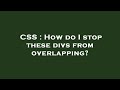 CSS : How do I stop these divs from overlapping?