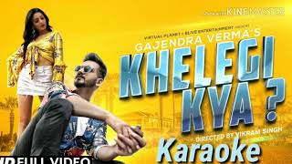 Khelegi Kya - Karaoke Gajendra Verma|Vikram Singh