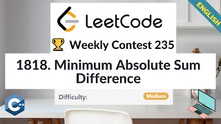 LeetCode 1818. Minimum Absolute Sum Difference | Medium | 🏆 Weekly Contest 235 | Algorithm Explained