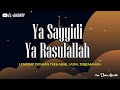 Sholawat Merdu Ya Sayyidi Ya Rasulallah dengan Teks Arab, Latin dan artinya 1 Jam || El Ghoniy
